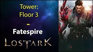 Floor 3 - Tower Fatespire - Lost Ark