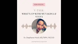 V-Talk: What's up with My Vagina & Vulva?