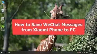 How to Save WeChat Messages from Xiaomi Phone to PC