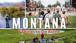 The Solo Travel Guide to Montana:  7 Things to Do Alone