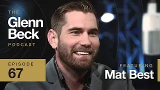I’m Not Sober, I’ve Just Learned to Deal with It | Mat Best | Ep 67 | The Glenn Beck Podcast