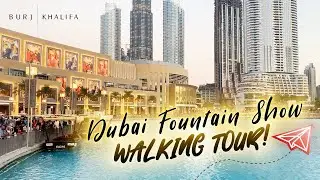 Dubai Fountain Show WALKING TOUR | 2020