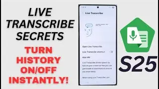 Galaxy S25/S25+/Ultra: How to Turn On/Off Live Transcribe Transcription History