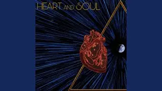 Heart And Soul, Pt. 1