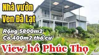 ✅ B&aacute;n Gấp Nh&agrave; Vườn 5800m2 sẵn 400m2 thổ cư ven TP. Đ&agrave; Lạt view hồ Ph&uacute;c Thọ định cư & nghỉ dưỡng !!