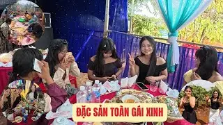 Đám cưới người Jrai Tây Nguyên có gì đặc biệt | Đặc sản toàn gái xinh, ngon không.