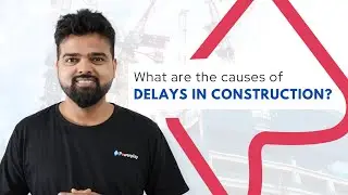 What are the causes of delays in construction?