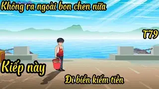 T79 Tái sinh về thập niên 80, Chàng trai đi biển nuôi gia đình