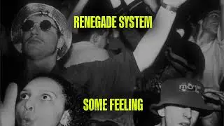 Renegade System - Some Feeling