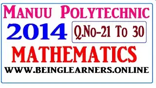 MANUU POLYTECHNIC II 2014 II MATHEMATICS II Q.NO-21 to 30 II