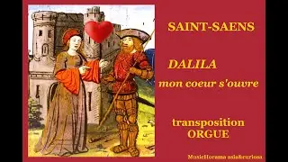SAINT-SAENS  Samson et Dalila : mon coeur  s'ouvre..- Organ transposition -  Richard Purvis 1968