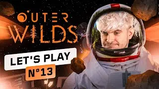 LET'S PLAY OUTER WILDS - PARTIE 13