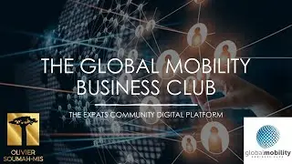 GLOBAL MOBILITY BUSINESS CLUB-EXPATS COMMUNITY PLATFORM