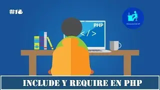 18. Programaci&oacute;n en PHP | Include y Require | Programador MP