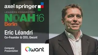 Eric Leandri, Qwant - Axel Springer NOAH16 Berlin
