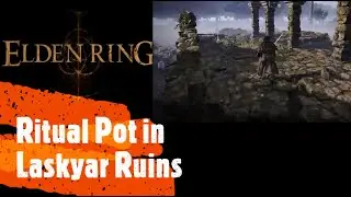 Elden Ring [Ritual Pot in Laskyar Ruins]