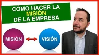 Cómo hacer la MISIÓN de una empresa - Planeación Estratégica básica para PYMES