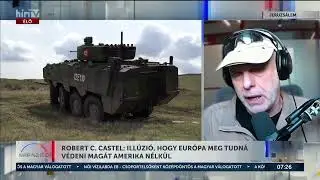 Robert C. Castel: Ill&uacute;zi&oacute;, hogy Eur&oacute;pa meg tudn&aacute; v&eacute;deni mag&aacute;t Amerika n&eacute;lk&uuml;l - H&iacute;rTV