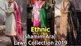 Latest Collection of ETHNIC (SHAMIM ARA) Lawn Dresses 2019 | Pakistani Summer Lawn Suits Designs
