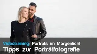 Tipps zur Porträtfotografie - Porträts fotografieren im Morgenlicht - bessere Porträtbilder