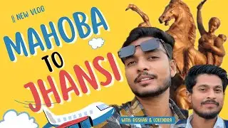 Mahoba To Jhansi Vlog🤩❤️|| #jhansivlog || Roshannamdev01 || #vlogs #roshannamdev01