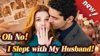 🔥[Oh No! I Slept with My Husband!🔥] #drama #sweet  #boss #fyp #funny #love #viral #usa #lovestory