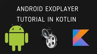 Android ExoPlayer Tutorial In Kotlin