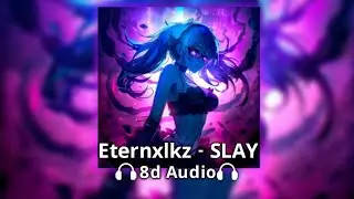 Eternxlkz - SLAY | 8d Audio🎧