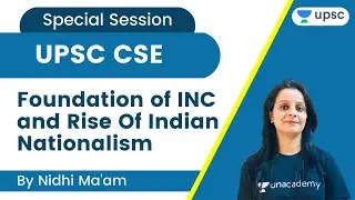 Foundation of INC and Rise Of Indian Nationalism | Nidhi Dhaka | Unacademy UPSC