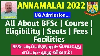 ANNAMALAI 2022-23 | All About BFSc Admission | Course | Eligibility | Seats | Fees | Facilities