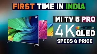 Mi TV 5 Pro 4K QLED TV  First Time In India | Specification, Price & Launch Date | Budgeted QLED TV