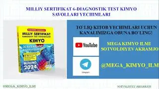 KIMYO MILLIY SERTIFIKAT NODIRBEK ISMOILOV KITOBI YECHIMLARI 6-DIAGNOSTIK TEST1-5-MASALA YECHIMI