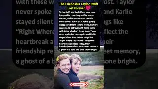 The Friendship Taylor Swift Lost Forever 💔