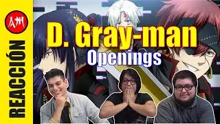 REACCIÓN |  Todos los Openings de D. Gray-man por PRIMERA VEZ.