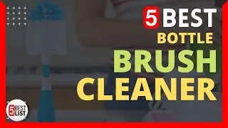 🏆 5 Best Bottle Brush Cleaner You Can Buy In 2022