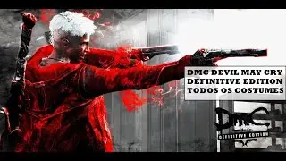 DMC DEVIL MAY CRY DEFINITIVE EDITION TODOS OS COSTUMES