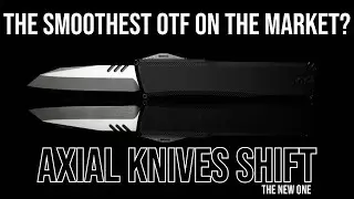 Obnoxiously Smooth! - Axial Knives Shift OTF