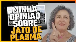 Minha opini&atilde;o sobre o jato de plasma.