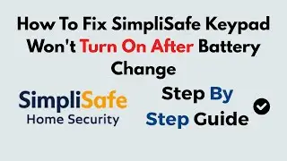 How To Fix SimpliSafe Keypad Won't Turn On After Battery Change