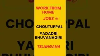 Work from Home Jobs in Choutuppal   Yadadri Bhuvanagiri   Telangana