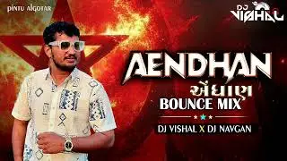 Aendhan ( એંધાણ ) - Bounce Mix || Pintu Algotar || Attitude Song || DJ VISHAL x DJ NAVGHAN