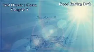 Bad Dream : Coma | Chapter V | Good Ending
