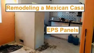 Remodeling Our Mexican House Chapter 5: EPS Sandwich Panels