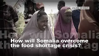 How will Somalia overcome the food shortage crisis?