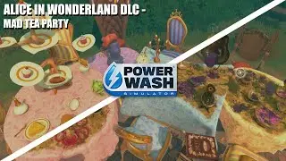 Mad Tea Party | PowerWash Simulator - Alice in Wonderland DLC | No Commentary | QwertyFoop Longplays