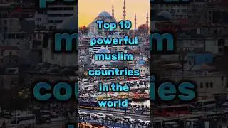 Top 10 powerful muslim countries in the world #top10 #powerfulcountries #muslim #muslimcountry