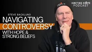 Navigating Controversy With Hope and Strong Beliefs