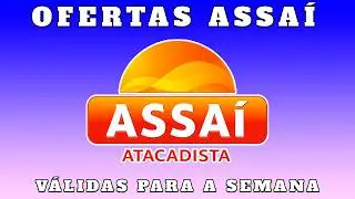 VÁLIDO - OFERTAS ASSAÍ ATACADISTA - SÓ OFERTA ASSAI - COMPRAS COMPRA DO MÊS MARÇO 2026