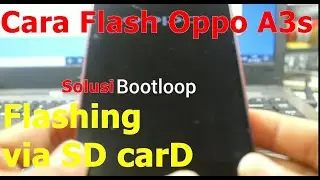 Cara Flash Oppo A3s Tanpa pc