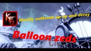 Killing floor 2: weekly outbreak: up up and decay